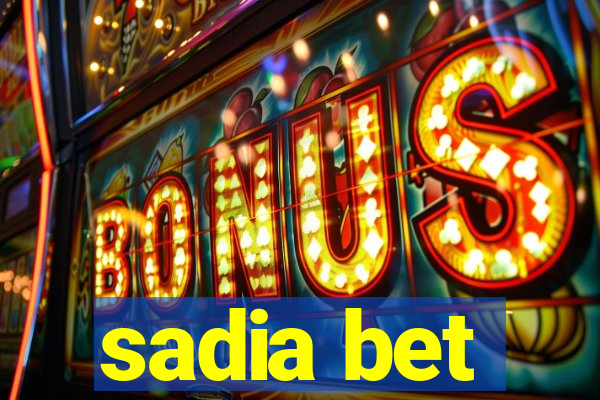 sadia bet